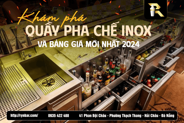 Khám phá quầy pha chế inox và bảng giá mới nhất 2024