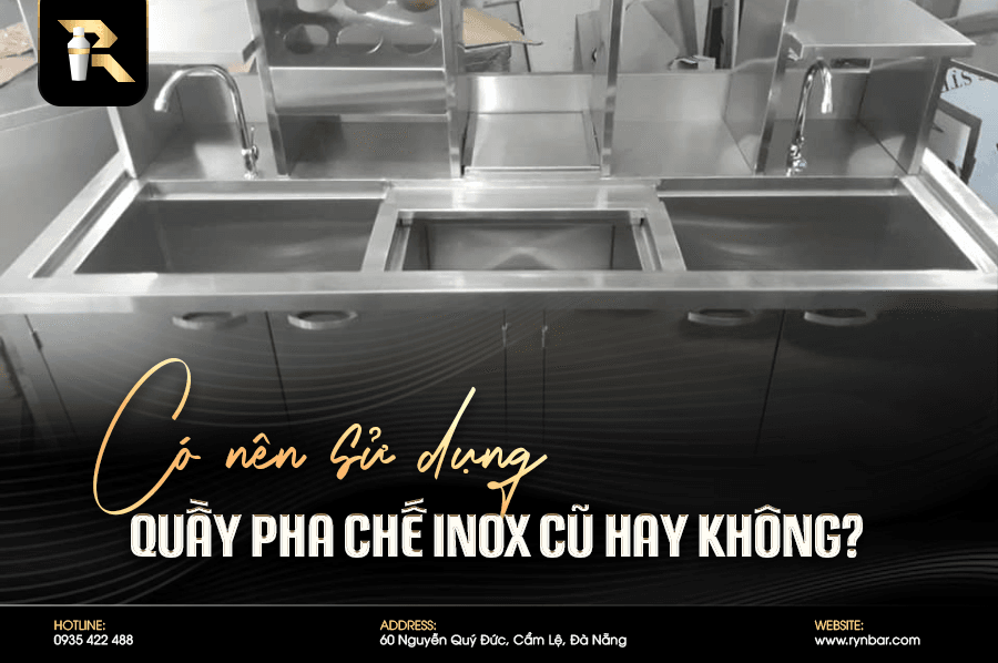 Có nên sử dụng quầy pha chế inox cũ hay không? - 1
